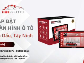 Lắp đặt màn hình ô tô Gò Dầu, Tây Ninh uy tín